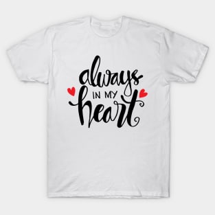 Always in my heart phrase hand  lettering. T-Shirt